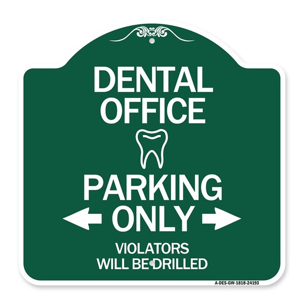 Signmission Dental Office Parking Violators Will Drilled, Green & White Aluminum Sign, 18" x 18", GW-1818-24193 A-DES-GW-1818-24193 - main